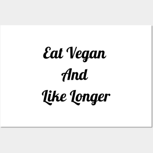 Eat Vegan And Live Longer Posters and Art